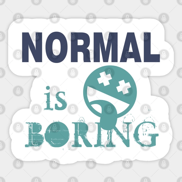 Normal is Boring Sticker by DavesTees